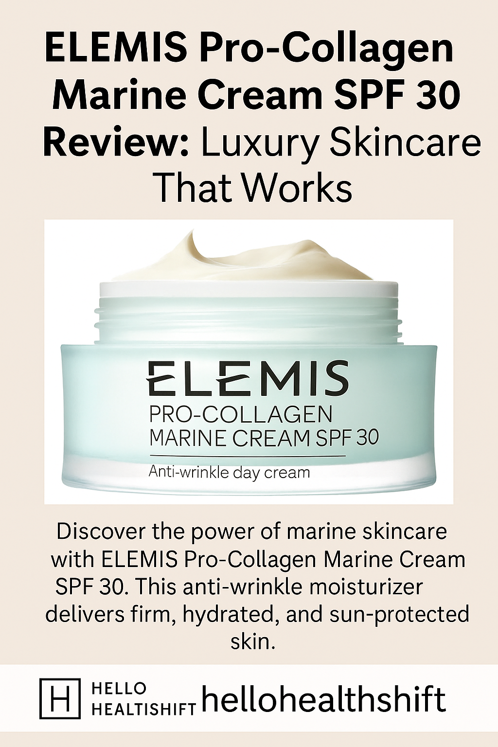 ELEMIS Pro-Collagen Marine Cream SPF 30 Review – HelloHealthShift Pinterest promotional image for ELEMIS Pro-Collagen Marine Cream SPF 30 featuring luxury skincare product benefits, HelloHealthShift branding, and anti-aging callout.